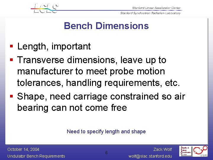 Bench Dimensions § Length, important § Transverse dimensions, leave up to manufacturer to meet