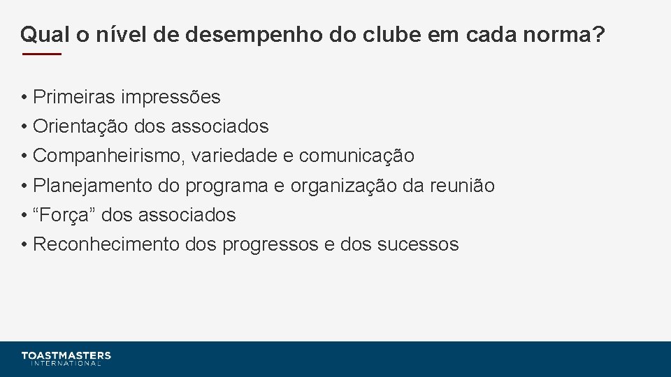 Qual o nível de desempenho do clube em cada norma? • Primeiras impressões •