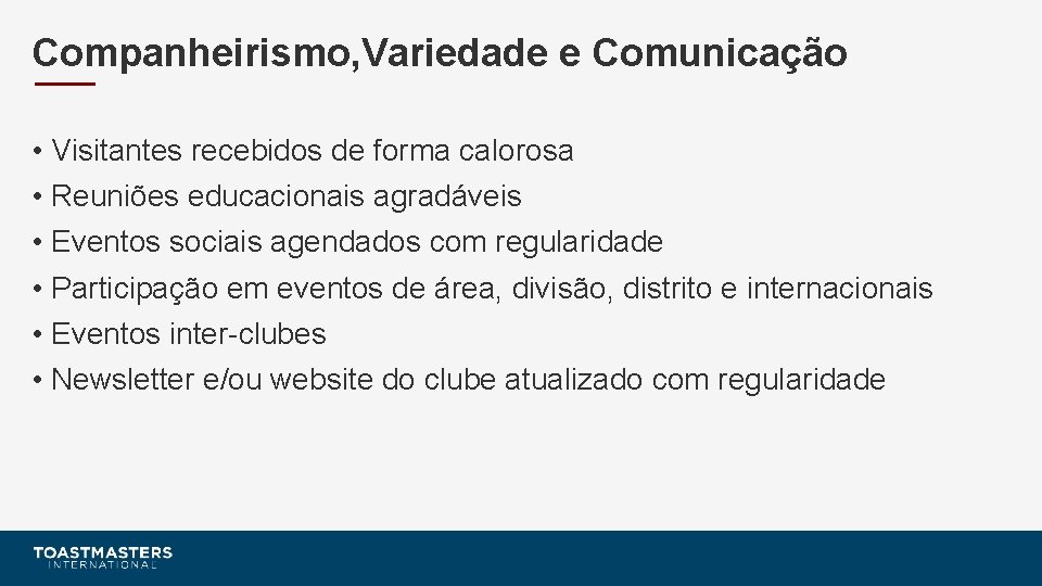 Companheirismo, Variedade e Comunicação • Visitantes recebidos de forma calorosa • Reuniões educacionais agradáveis