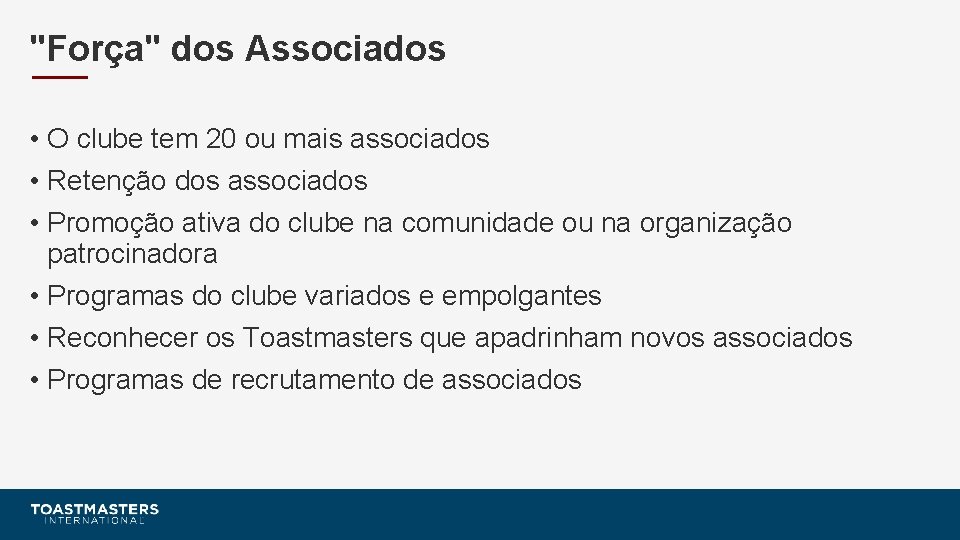 "Força" dos Associados • O clube tem 20 ou mais associados • Retenção dos