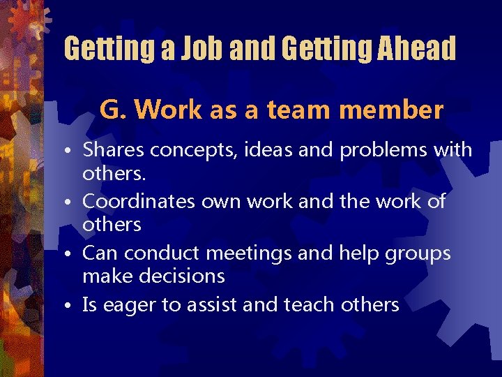 Getting a Job and Getting Ahead G. Work as a team member • Shares