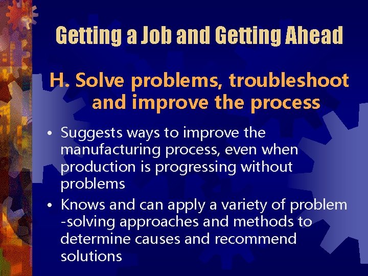 Getting a Job and Getting Ahead H. Solve problems, troubleshoot and improve the process