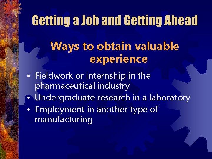 Getting a Job and Getting Ahead Ways to obtain valuable experience • Fieldwork or