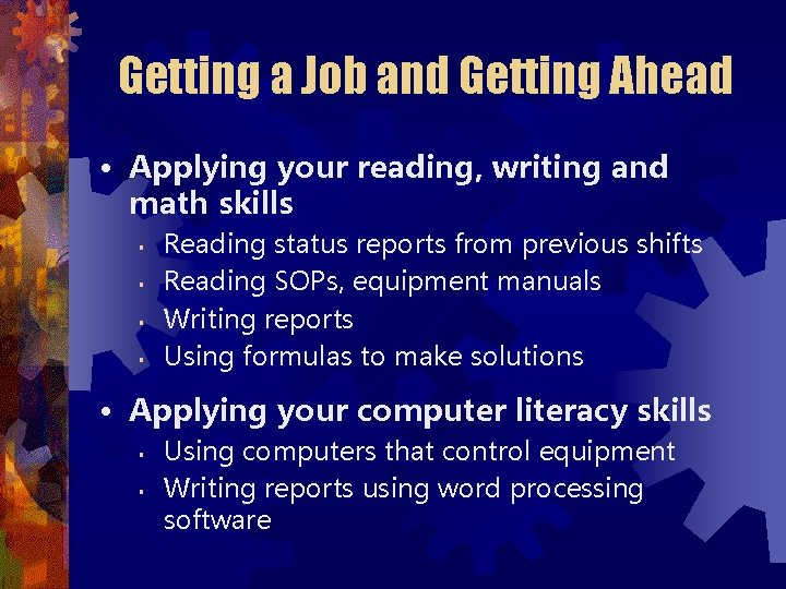 Getting a Job and Getting Ahead • Applying your reading, writing and math skills