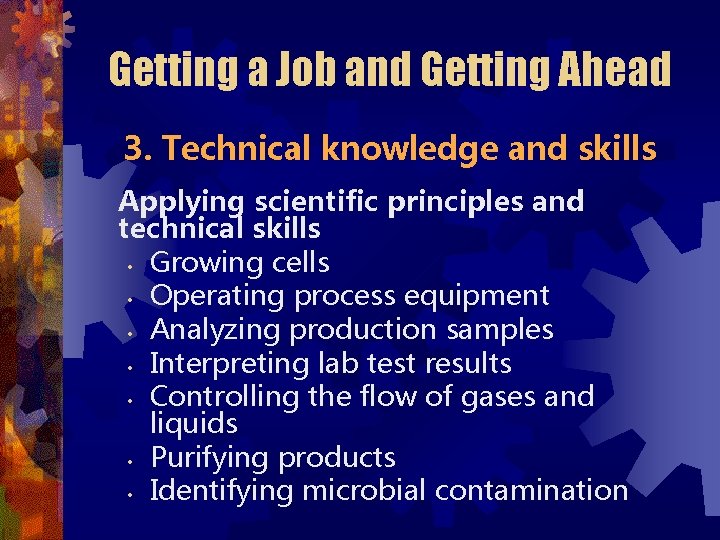 Getting a Job and Getting Ahead 3. Technical knowledge and skills Applying scientific principles