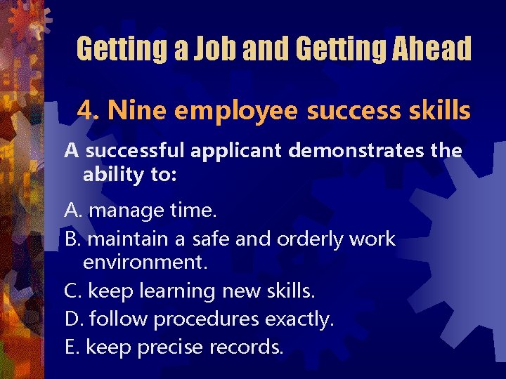 Getting a Job and Getting Ahead 4. Nine employee success skills A successful applicant