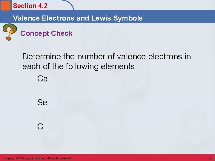Section 4. 2 Valence Electrons and Lewis Symbols Concept Check Determine the number of