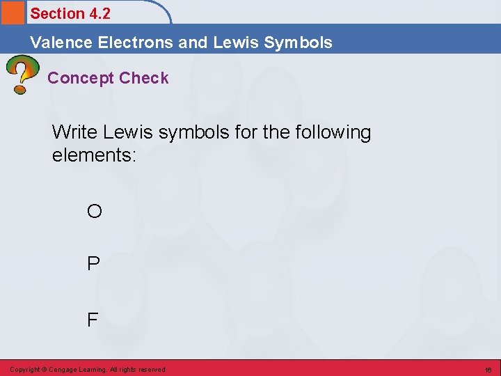 Section 4. 2 Valence Electrons and Lewis Symbols Concept Check Write Lewis symbols for