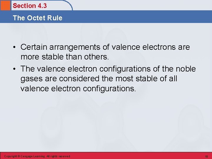 Section 4. 3 The Octet Rule • Certain arrangements of valence electrons are more