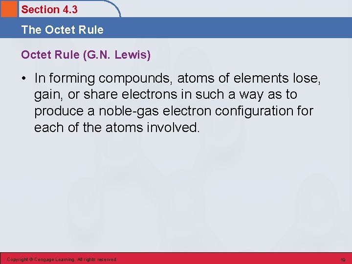 Section 4. 3 The Octet Rule (G. N. Lewis) • In forming compounds, atoms