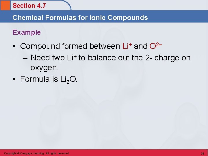 Section 4. 7 Chemical Formulas for Ionic Compounds Example • Compound formed between Li+