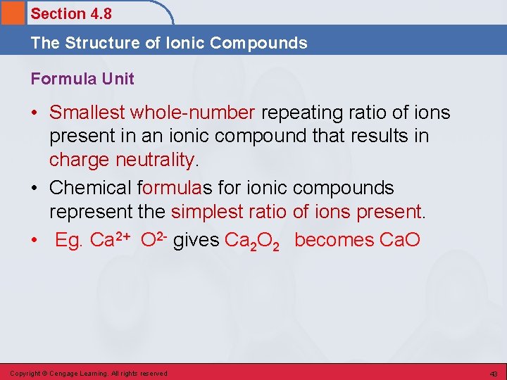 Section 4. 8 The Structure of Ionic Compounds Formula Unit • Smallest whole-number repeating