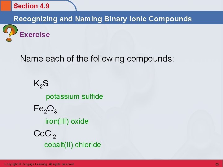 Section 4. 9 Recognizing and Naming Binary Ionic Compounds Exercise Name each of the