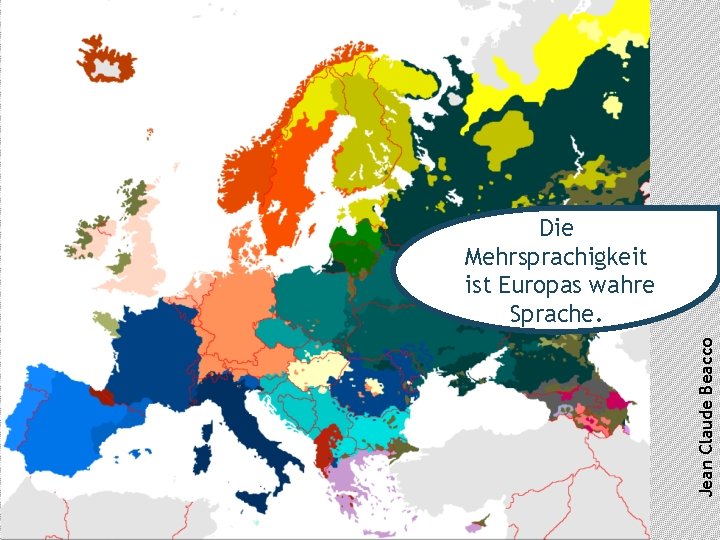 Jean Claude Beacco Die Mehrsprachigkeit ist Europas wahre Sprache. 