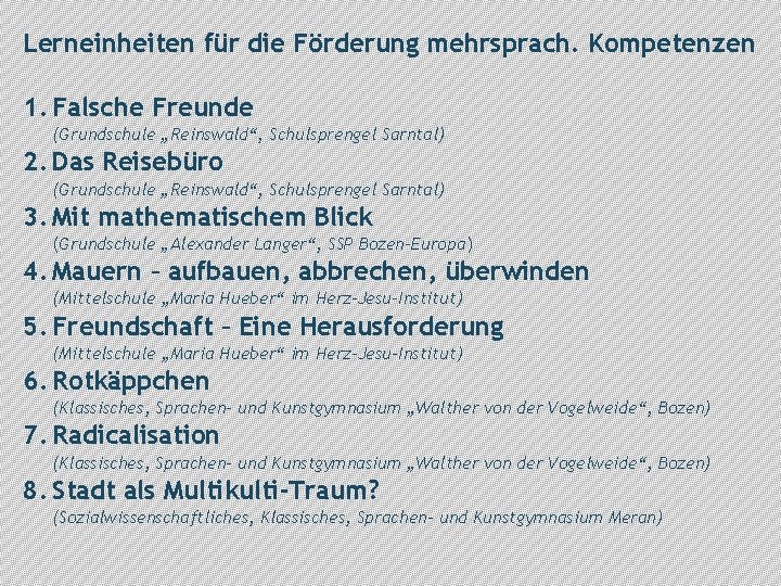 Lerneinheiten für die Förderung mehrsprach. Kompetenzen 1. Falsche Freunde (Grundschule „Reinswald“, Schulsprengel Sarntal) 2.