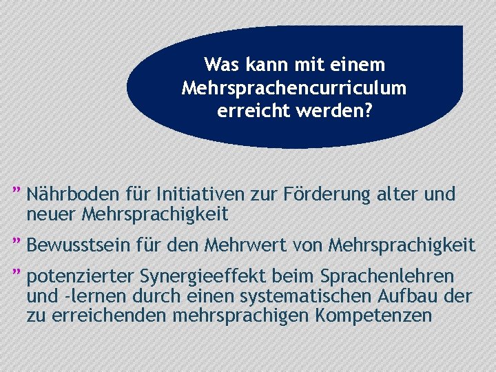 Was kann mit einem Mehrsprachencurriculum erreicht werden? ” Nährboden für Initiativen zur Förderung alter