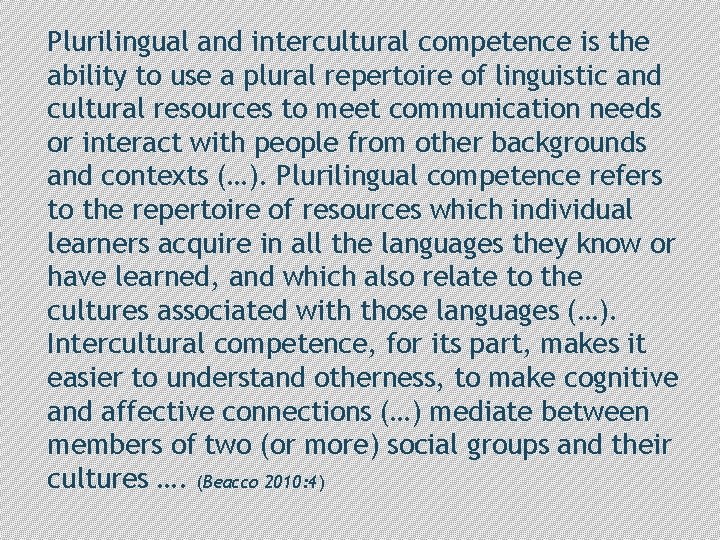 Plurilingual and intercultural competence is the ability to use a plural repertoire of linguistic