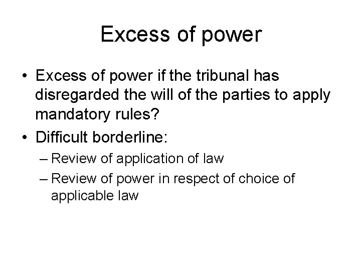 Excess of power • Excess of power if the tribunal has disregarded the will