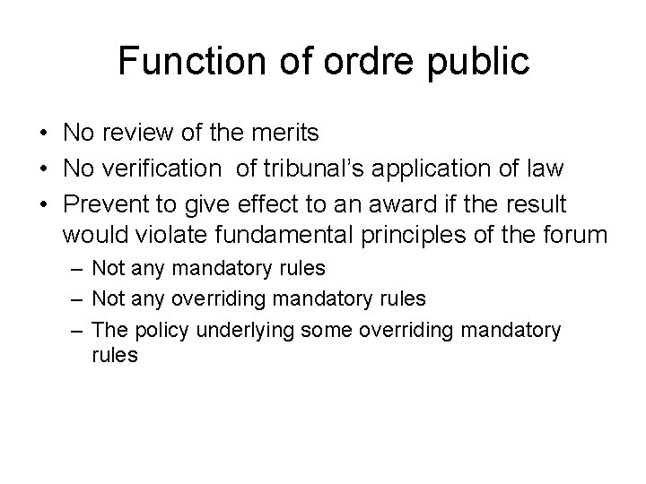 Function of ordre public • No review of the merits • No verification of
