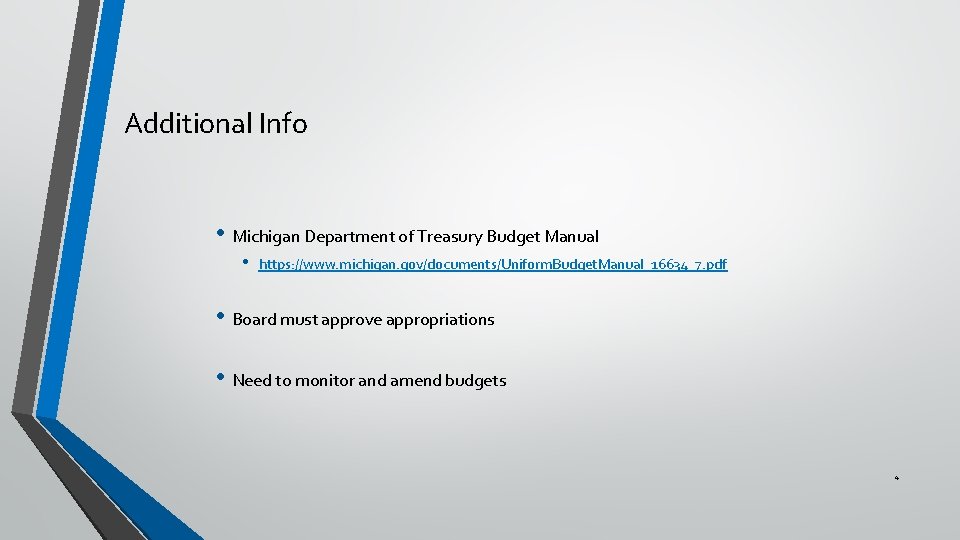 Additional Info • Michigan Department of Treasury Budget Manual • https: //www. michigan. gov/documents/Uniform.