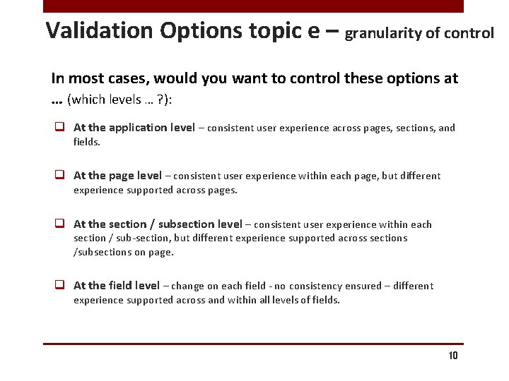 Validation Options topic e – granularity of control In most cases, would you want