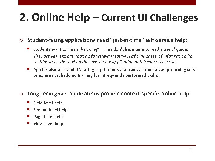 2. Online Help – Current UI Challenges o Student-facing applications need “just-in-time” self-service help: