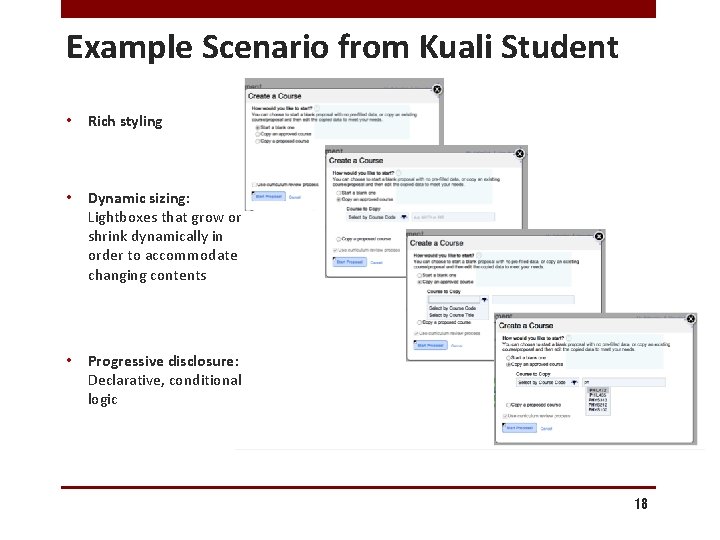 Example Scenario from Kuali Student • Rich styling • Dynamic sizing: Lightboxes that grow