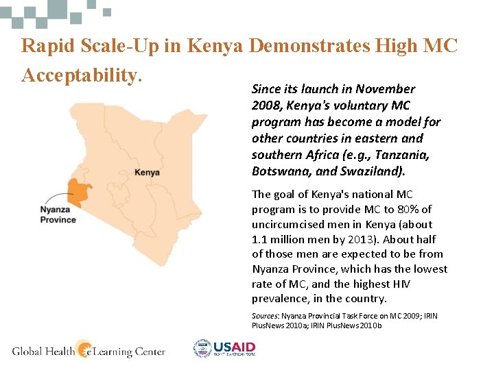 Rapid Scale-Up in Kenya Demonstrates High MC Acceptability. Since its launch in November 2008,
