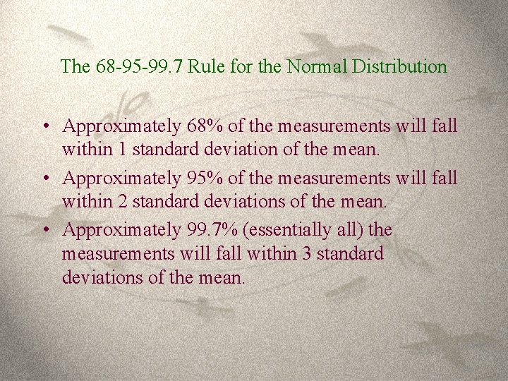 The 68 -95 -99. 7 Rule for the Normal Distribution • Approximately 68% of
