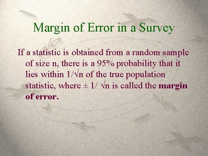 Margin of Error in a Survey If a statistic is obtained from a random