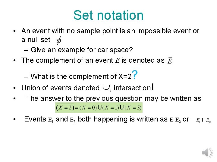 Set notation • An event with no sample point is an impossible event or