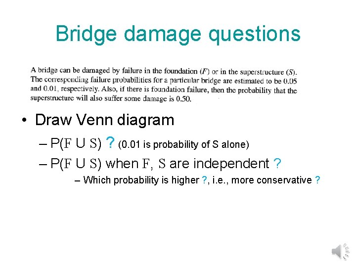 Bridge damage questions • Draw Venn diagram – P(F U S) ? (0. 01