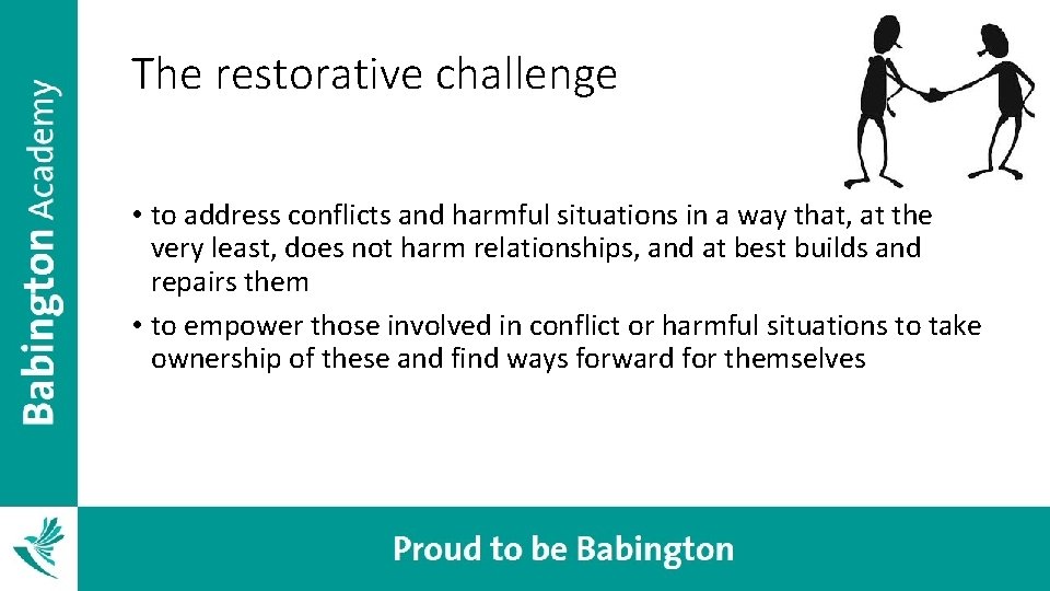The restorative challenge • to address conflicts and harmful situations in a way that,