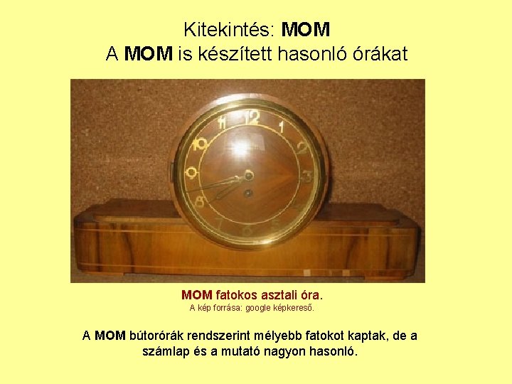 Kitekintés: MOM A MOM is készített hasonló órákat MOM fatokos asztali óra. A kép