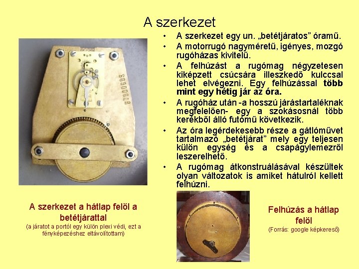 A szerkezet • • • A szerkezet a hátlap felöl a betétjárattal (a járatot