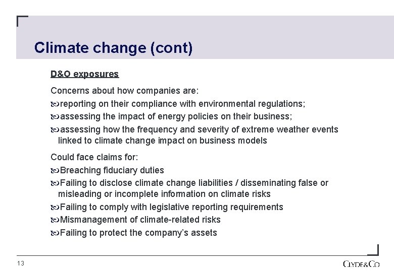 Climate change (cont) D&O exposures Concerns about how companies are: reporting on their compliance