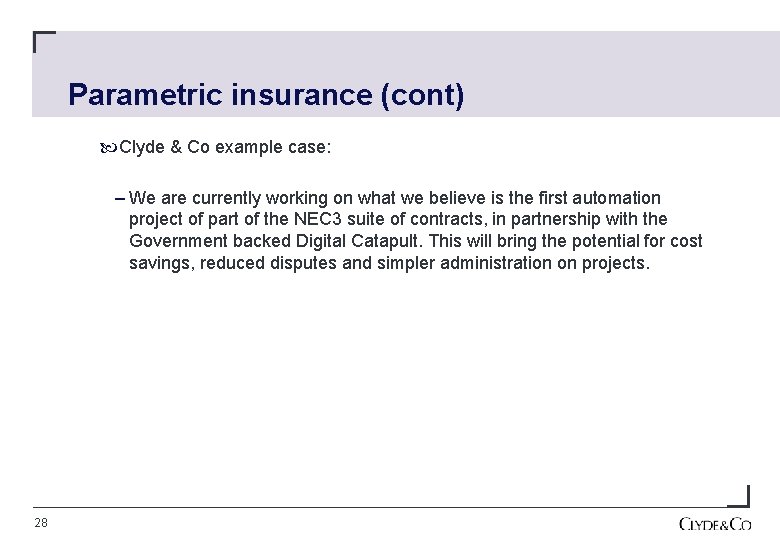 Parametric insurance (cont) Clyde & Co example case: – We are currently working on
