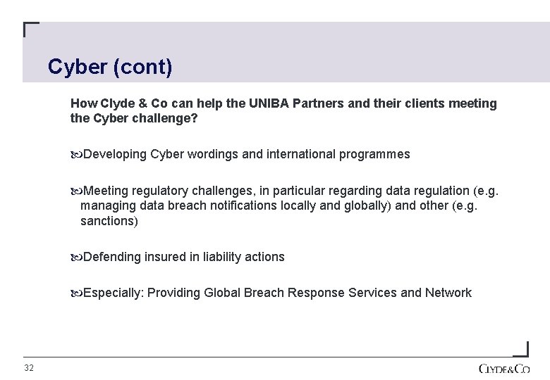 Cyber (cont) How Clyde & Co can help the UNIBA Partners and their clients