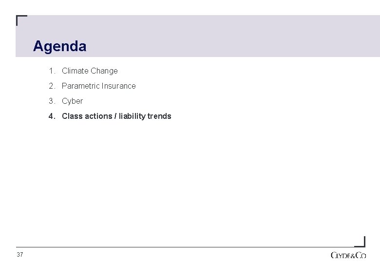 Agenda 1. Climate Change 2. Parametric Insurance 3. Cyber 4. Class actions / liability
