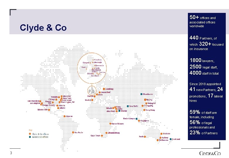 50+ offices and Clyde & Co associated offices worldwide 440 Partners, of which 320+