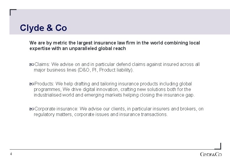 Clyde & Co We are by metric the largest insurance law firm in the