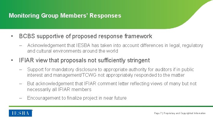 Monitoring Group Members’ Responses • BCBS supportive of proposed response framework – Acknowledgement that