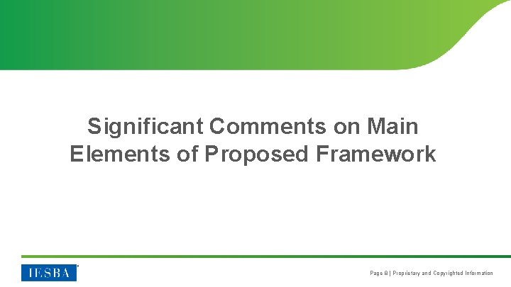 Significant Comments on Main Elements of Proposed Framework Page 8 | Proprietary and Copyrighted
