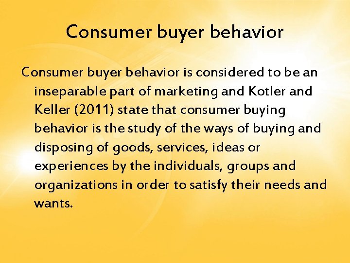 Consumer buyer behavior is considered to be an inseparable part of marketing and Kotler