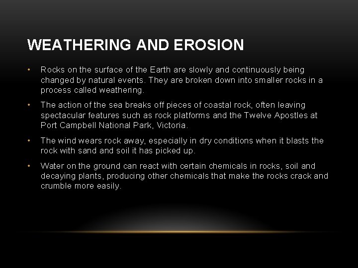WEATHERING AND EROSION • Rocks on the surface of the Earth are slowly and