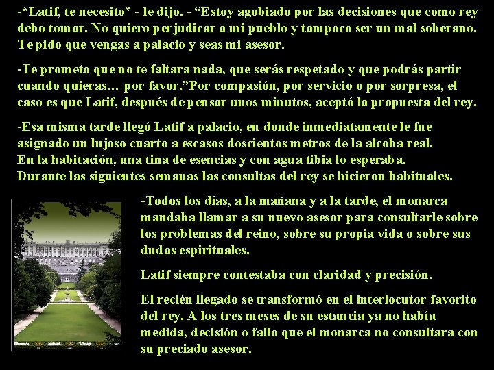 -“Latif, te necesito” - le dijo. - “Estoy agobiado por las decisiones que como