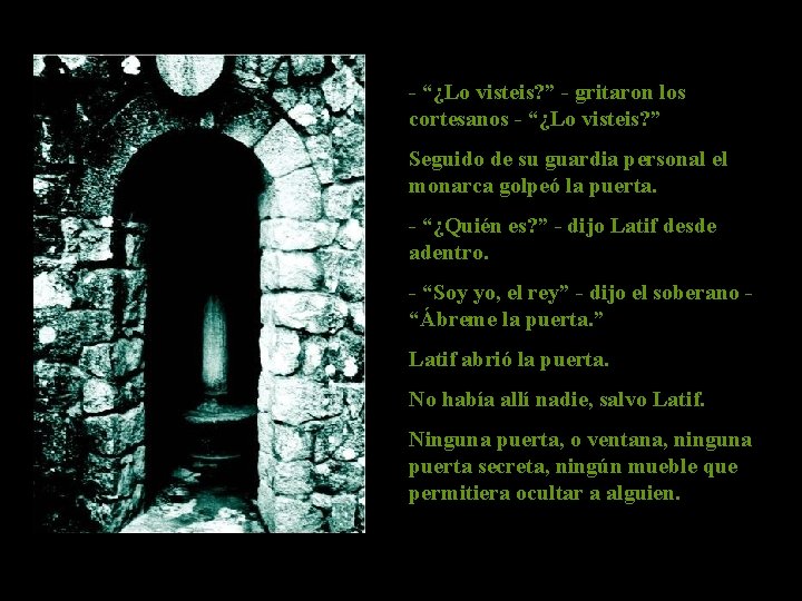 - “¿Lo visteis? ” - gritaron los cortesanos - “¿Lo visteis? ” Seguido de