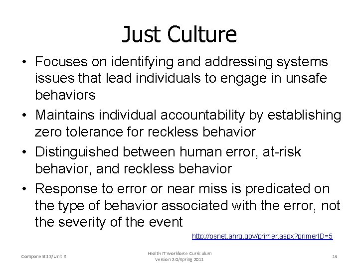 Just Culture • Focuses on identifying and addressing systems issues that lead individuals to
