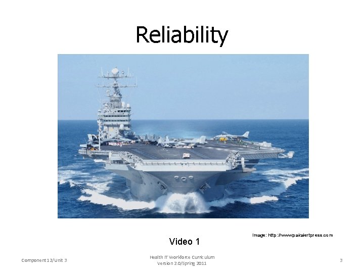 Reliability Video 1 Component 12/Unit 3 Health IT Workforce Curriculum Version 2. 0/Spring 2011