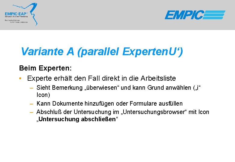 Variante A (parallel Experten. U‘) Beim Experten: • Experte erhält den Fall direkt in
